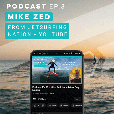 Foil Drive Podcast | Ep 03 | Mike Zed of Jetsurfing Nation